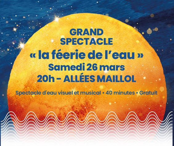 affiche grand spectacle la féerie de l'eau 26 mars 20h perpignan fête de l'eau